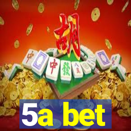 5a bet